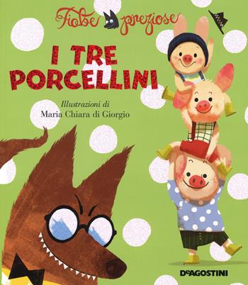 I tre porcellini. Ediz. illustrata - Valentina Deiana, Mattia Fontana - Libro De Agostini 2015, Fiabe preziose | Libraccio.it
