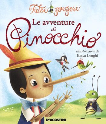 Le avventure di Pinocchio. Ediz. illustrata - Valentina Deiana - Libro De Agostini 2015, Fiabe preziose | Libraccio.it