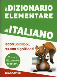 Il dizionario elementare di italiano  - Libro De Agostini 2015, I dizionari elementari | Libraccio.it