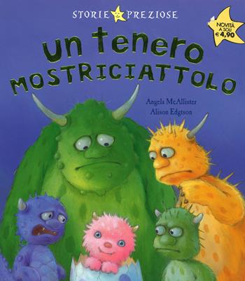 Un tenero mostriciattolo - Angela McAllister, Alison Edgtson - Libro De Agostini 2015, Storie preziose | Libraccio.it