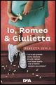 Io, Romeo & Giulietta - Rebecca Serle - Libro De Agostini 2015, Le gemme | Libraccio.it