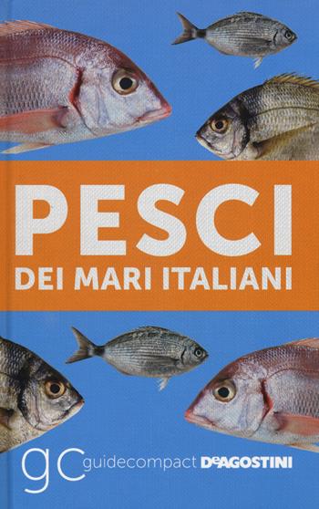 Pesci dei mari italiani - Paolo Manzoni - Libro De Agostini 2015, Guide compact | Libraccio.it