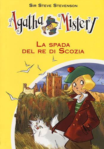 La spada del re di Scozia. Ediz. illustrata - Sir Steve Stevenson - Libro De Agostini 2015, Agatha Mistery | Libraccio.it