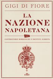 La nazione napoletana. Controstorie borboniche e identità «suddista». Con e-book
