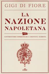 La nazione napoletana. Controstorie borboniche e identità «suddista». Con e-book