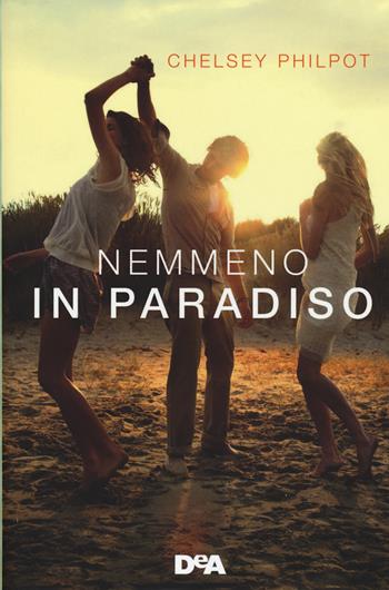 Nemmeno in paradiso - Chelsey Philpot - Libro De Agostini 2015, Le gemme | Libraccio.it