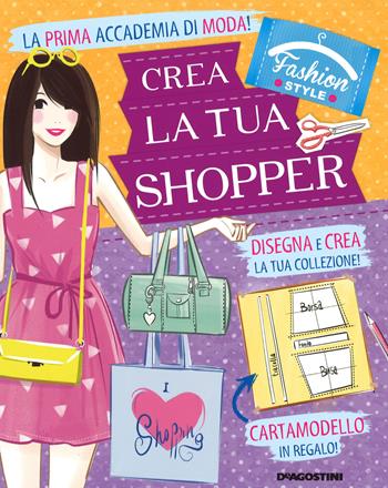 Crea la tua borsa. Fashion stule. Ediz. illustrata. Con gadget  - Libro De Agostini 2015 | Libraccio.it