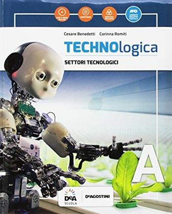 Technologica. Con e-book. Con espansione online. Con 2 libri: Tecnologie in sintesi-Tavole disegno. Con DVD-ROM. Vol. A-B - C. Benedetti, C. Romiti - Libro De Agostini 2017 | Libraccio.it