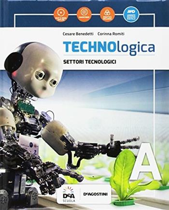 Technologica. Con e-book. Con espansione online. Con Libro: Tecnologie in sintesi. Con DVD-ROM. Vol. A-B - C. Benedetti, C. Romiti - Libro De Agostini 2017 | Libraccio.it