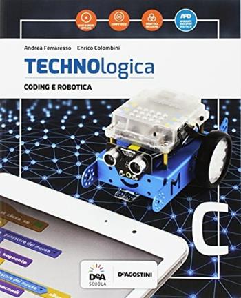 Technologica. Con e-book. Con espansione online. Vol. C: Coding e robotica - C. Benedetti, C. Romiti - Libro De Agostini 2017 | Libraccio.it