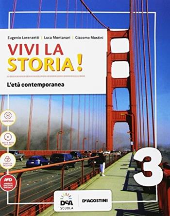 Vivi la storia! . Con e-book. Con espansione online. Con 2 libri: Fonti storiche del '900-Quaderno. Con DVD-ROM. Vol. 3 - Eugenio Lorenzetti, Luca Montanari, Giacomo Mostini - Libro De Agostini 2017 | Libraccio.it