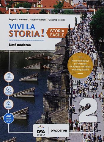 Vivi la storia! Storia facile. Con e-book. Con espansione online. Vol. 2 - Eugenio Lorenzetti, Luca Montanari, Giacomo Mostini - Libro De Agostini 2017 | Libraccio.it