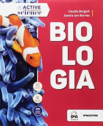 Biologia. Con e-book. Con espansione online. Con Libro: Workbook per il ripasso e il recupero - Claudia Borgioli, Sandra von Borries, Emanuela Busà - Libro De Agostini 2017 | Libraccio.it