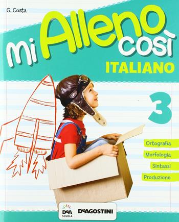 Mi alleno così. Italiano. Per la Scuola elementare. Vol. 3  - Libro De Agostini 2017 | Libraccio.it