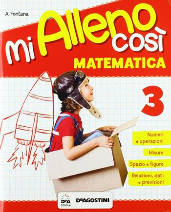 Mi alleno così. Matematica. Per la Scuola elementare. Vol. 3  - Libro De Agostini 2017 | Libraccio.it