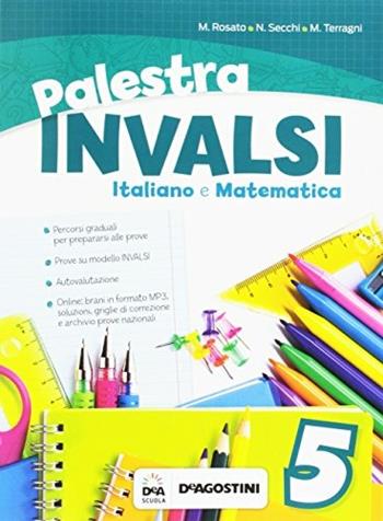 Palestra INVALSI. Italiano. Per la 5ª classe elementare - Mariella Rosato, Miriam Terragni, Nicoletta Secchi - Libro De Agostini 2017 | Libraccio.it
