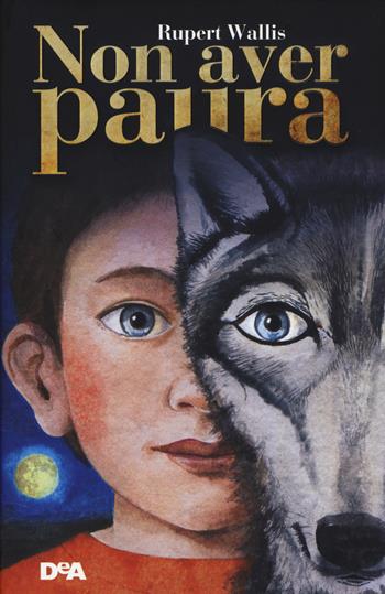 Non aver paura - Rupert Wallis - Libro De Agostini 2015, Le gemme | Libraccio.it