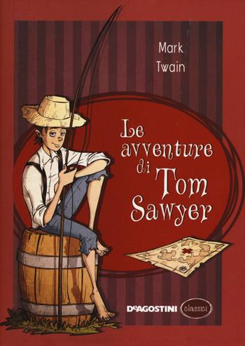 Le avventure di Tom Sawyer - Mark Twain - Libro De Agostini 2015, Classici | Libraccio.it