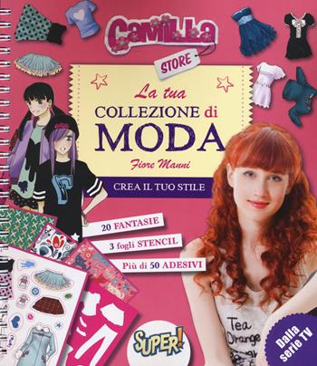 La tua collezione di moda. Camilla store. Ediz. illustrata - Fiore Manni - Libro De Agostini 2015 | Libraccio.it