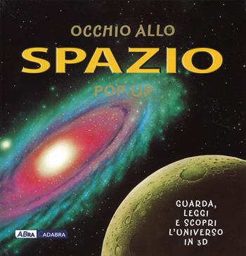 Occhio allo spazio. Libro pop-up - Peter Bond, Andy Mansfield - Libro ABraCadabra 2015 | Libraccio.it