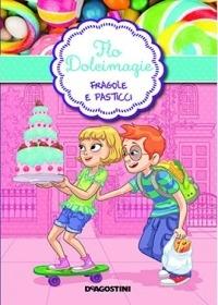 Fragole e pasticci. Flo Dolcimagie. Vol. 4 - Alessandra Berello - Libro De Agostini 2015 | Libraccio.it