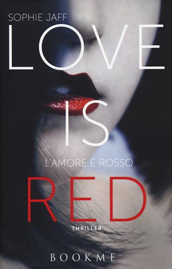 Love is red. L'amore è rosso - Sophie Jaff - Libro Bookme 2015 | Libraccio.it
