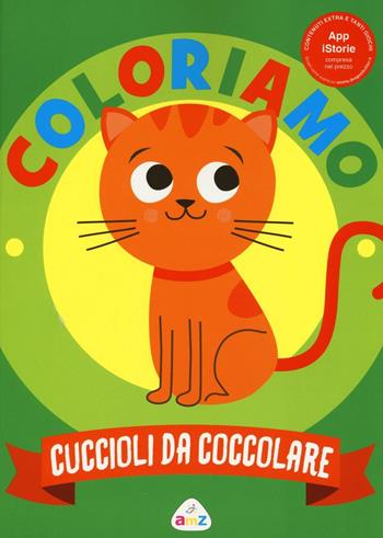 Cuccioli da colorare. Coloriamo. Con App per tablet e smartphone. Ediz. illustrata  - Libro AMZ 2016 | Libraccio.it