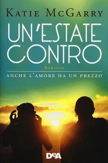 Un'estate contro - Katie McGarry - Libro De Agostini 2015, Le gemme | Libraccio.it