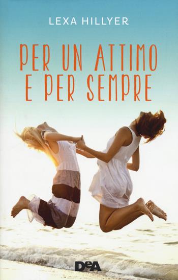 Per un attimo e per sempre - Lexa Hillyer - Libro De Agostini 2015, Le gemme | Libraccio.it