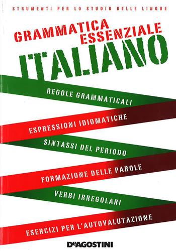 Grammatica essenziale. Italiano  - Libro De Agostini 2015, Grammatiche essenziali | Libraccio.it
