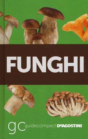 Funghi - Ettore Bielli - Libro De Agostini 2015, Guide compact | Libraccio.it