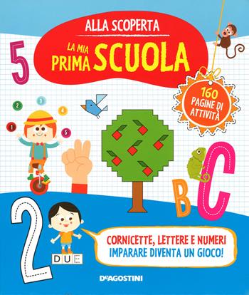Alla scoperta. La mia prima scuola - Monica Floreale - Libro De Agostini 2015, Giocoimparo | Libraccio.it