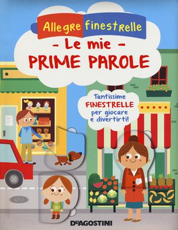 Le mie prime parole. Ediz. illustrata - Rita Giannetti - Libro De Agostini 2015, Allegre finestrelle | Libraccio.it
