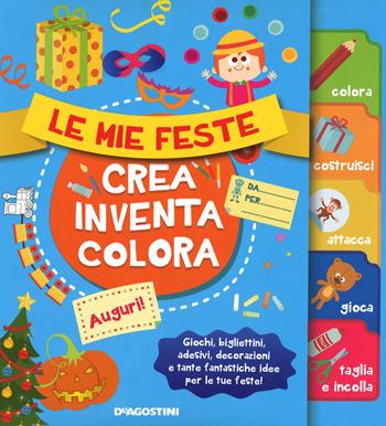 Le mie feste. Crea, inventa, colora. Con adesivi. Ediz. illustrata - Rita Giannetti, Tea Orsi - Libro De Agostini 2015 | Libraccio.it
