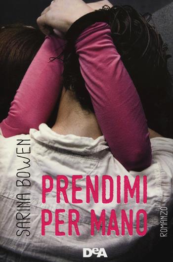 Prendimi per mano - Sarina Bowen - Libro De Agostini 2015, Le gemme | Libraccio.it