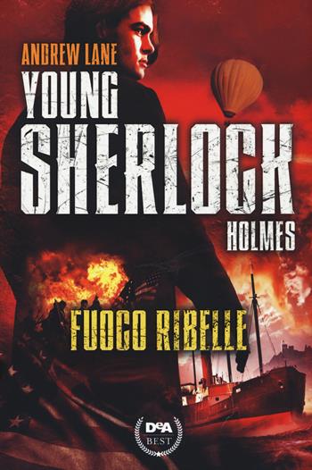 Fuoco ribelle. Young Sherlock Holmes - Andrew Lane - Libro De Agostini 2015, DeA best | Libraccio.it