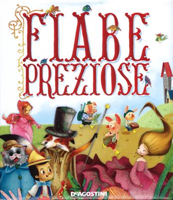 Fiabe preziose. Ediz. illustrata - Valentina Deiana - Libro De Agostini 2015, Storie preziose | Libraccio.it