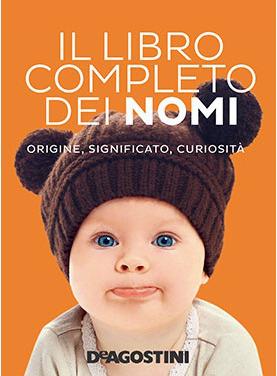 Il libro completo dei nomi. Origine, significato, curiosità - Gioachino Gili - Libro De Agostini 2015 | Libraccio.it