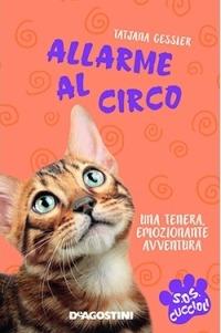 Allarme al circo. S.O.S. cuccioli - Tatjana Gessler - Libro De Agostini 2015 | Libraccio.it
