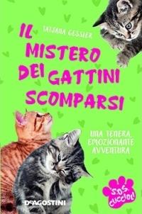 Il mistero dei gattini scomparsi. S.O.S. cuccioli - Tatjana Gessler - Libro De Agostini 2015 | Libraccio.it