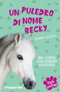 Un puledro di nome Becky. S.O.S. cuccioli - Tatjana Gessler - Libro De Agostini 2015 | Libraccio.it
