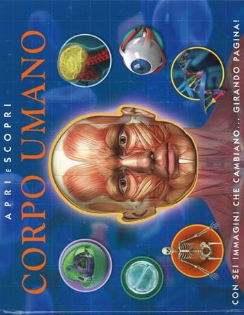 Corpo umano. Apri e scopri. Ediz. illustrata  - Libro De Agostini 2015, Enciclopedia illustrata | Libraccio.it