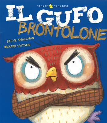 Il gufo brontolone - Steve Smallman, Richard Watson - Libro De Agostini 2015, Storie preziose | Libraccio.it