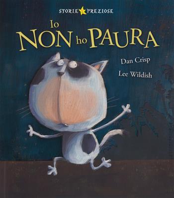 Io non ho paura. Ediz. illustrata - Dan Crisp, Lee Wildish - Libro De Agostini 2015, Storie preziose | Libraccio.it