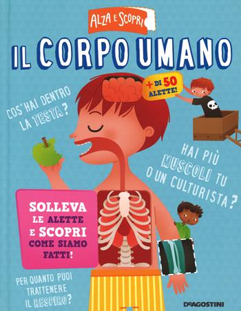 Il corpo umano. Ediz. illustrata - Mattia Fontana - Libro De Agostini 2015, Alza e scopri | Libraccio.it