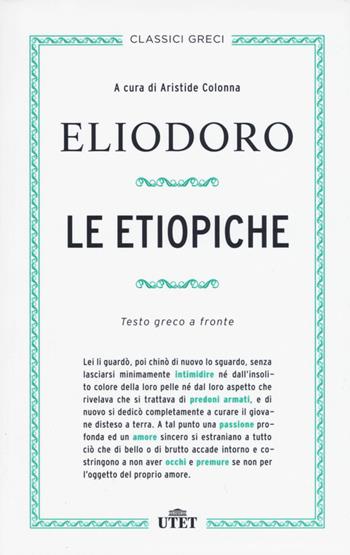 Le etiopiche. Testo greco a fronte. - Eliodoro - Libro UTET 2015, Classici greci | Libraccio.it