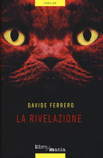 La rivelazione - Davide Ferrero - Libro Libromania 2015 | Libraccio.it