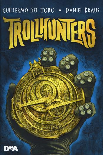 Trollhunters - Guillermo Del Toro, Daniel Kraus - Libro De Agostini 2015, Le gemme | Libraccio.it