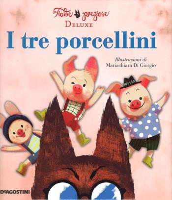 I tre porcellini. Ediz. illustrata - Valentina Deiana, Mattia Fontana - Libro De Agostini 2015, Fiabe preziose | Libraccio.it