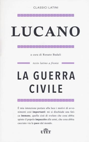 La guerra civile. Testo latino a fronte. Con e-book - M. Anneo Lucano - Libro UTET 2015, Classici latini | Libraccio.it
